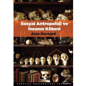 Sosyal Antropoloji ve İnsanın Kökeni - Alan Barnard