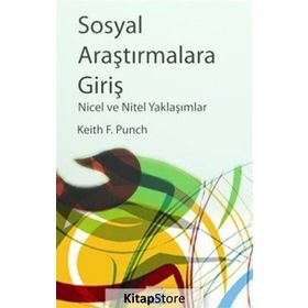 SOSYAL ARAŞTIRMALARA GİRİŞ NICEL VE NITEL YAKLAŞIMLAR - KEITH F. PUNCH