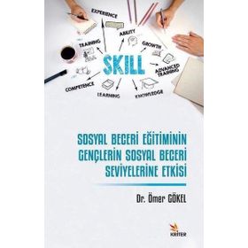 Sosyal Beceri Eğitiminin Gençlerin Sosyal Beceri Seviyelerine Etkisi Ömer Göksel Kriter Yayınları