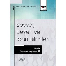 Sosyal Beşeri ve İdari Bilimler Alanında Uluslararası Araştırmalar 20 Eğitim Yayınevi