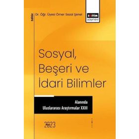 Sosyal Beşeri ve İdari Bilimler Alanında Uluslararası Araştırmalar XXIII Eğitim Yayınevi