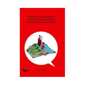 Sosyal Bilgiler Dersinde Karikatür Kullanımının Eleştirel Düşünmeye Etkisi - Mehmet Köseoğlu