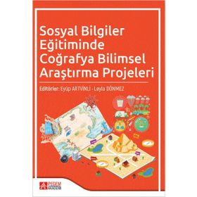 Sosyal Bilgiler Eğitiminde Coğrafya Bilimsel Araştırma Projeleri - Pegem Akademi Yayıncılık