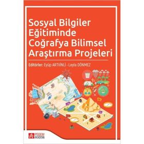 Sosyal Bilgiler Eğitiminde Coğrafya Bilimsel Araştırma Projeleri - Pegem Akademi Yayıncılık