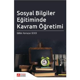 Sosyal Bilgiler Eğitiminde Kavram Öğretimi - Pegem Akademi Yayıncılık