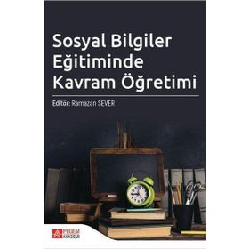 Sosyal Bilgiler Eğitiminde Kavram Öğretimi - Pegem Akademi Yayıncılık
