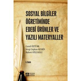 Sosyal Bilgiler Öğretiminde Edebi Ürünler ve Yazılı Materyaller - Cemil Öztürk Rahmi Otluoğlu Sevgi Coşkun Keskin