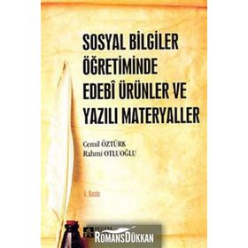 Sosyal Bilgiler Öğretiminde Edebi Ürünler ve Yazılı Materyaller - Cemil Öztürk Rahmi Otluoğlu Sevgi Coşkun Keskin