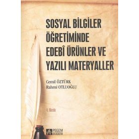 Sosyal Bilgiler Öğretiminde Edebi Ürünler ve Yazılı Materyaller - Cemil Öztürk Rahmi Otluoğlu Sevgi Coşkun Keskin