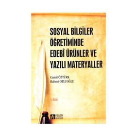 Sosyal Bilgiler Öğretiminde Edebi Ürünler ve Yazılı Materyaller - Cemil Öztürk Rahmi Otluoğlu Sevgi Coşkun Keskin