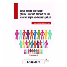 Sosyal Bilgiler Öğretiminde İşbirlikli Öğrenme, Öğrenme Stilleri, Akademik Başarı ve Cinsiyet İlişki - Meltem Gökdağ Baltaoğlu