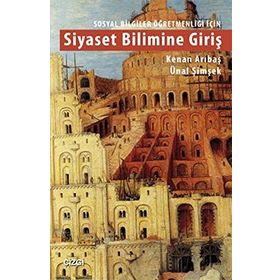 Sosyal Bilgiler Öğretmenliği İçin Siyaset Bilimine Giriş - Kenan Arıbaş Ünal Şimşek