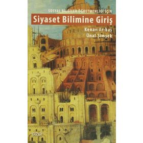 Sosyal Bilgiler Öğretmenliği İçin Siyaset Bilimine Giriş - Kenan Arıbaş Ünal Şimşek