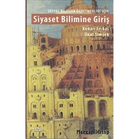 Sosyal Bilgiler Öğretmenliği İçin Siyaset Bilimine Giriş - Kenan Arıbaş Ünal Şimşek