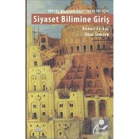 Sosyal Bilgiler Öğretmenliği İçin Siyaset Bilimine Giriş - Kenan Arıbaş Ünal Şimşek