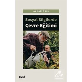 Sosyal Bilgilerde Çevre Eğitimi - Ayhan Akış