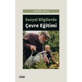 Sosyal Bilgilerde Çevre Eğitimi - Ayhan Akış