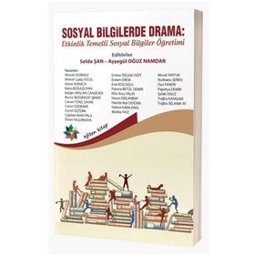 Sosyal Bilgilerde Drama: Etkinlik Temelli Sosyal Bilgiler Öğretimi - Selda Şan Ayşegül Oğuz Namdar