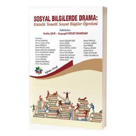 Sosyal Bilgilerde Drama: Etkinlik Temelli Sosyal Bilgiler Öğretimi - Selda Şan Ayşegül Oğuz Namdar