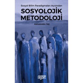 SOSYAL BILIM PARADİGMALARI AÇISINDAN SOSYOLOJIK METODOLOJI - KEMALETTIN TAŞ