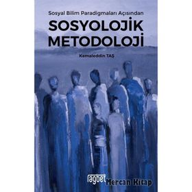 SOSYAL BILIM PARADİGMALARI AÇISINDAN SOSYOLOJIK METODOLOJI - KEMALETTIN TAŞ