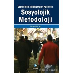 SOSYAL BILIM PARADİGMALARI AÇISINDAN SOSYOLOJIK METODOLOJI - KEMALETTIN TAŞ