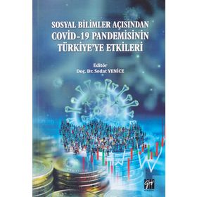 Sosyal Bilimler Açısından Covid-19 Pandemisinin Türkiyeye Etkileri - Sedat Yenice