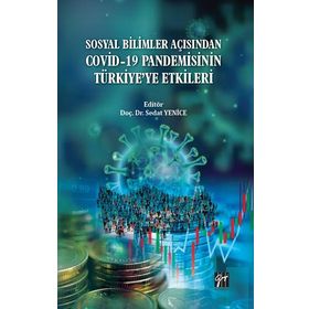 Sosyal Bilimler Açısından Covid-19 Pandemisinin Türkiyeye Etkileri - Sedat Yenice