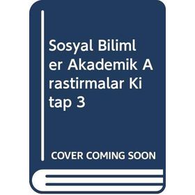 Sosyal Bilimler Akademik Araştırmalar 3 - Kolektif