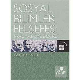 SOSYAL BILIMLER FELSEFESI PRAGMATIZME DOĞRU - PATRICK BAERT