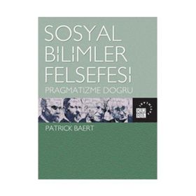 SOSYAL BILIMLER FELSEFESI PRAGMATIZME DOĞRU - PATRICK BAERT