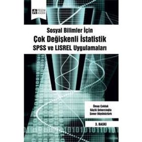 SOSYAL BILIMLER İÇİN ÇOK DEĞİŞKENLİ İSTATİSTİK SPSS VE LISREL UYGULAMALARI - KOLEKTIF