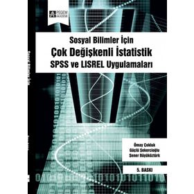 SOSYAL BILIMLER İÇİN ÇOK DEĞİŞKENLİ İSTATİSTİK SPSS VE LISREL UYGULAMALARI - KOLEKTIF