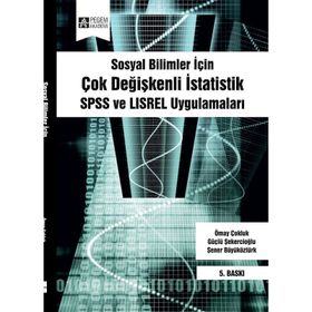 SOSYAL BILIMLER İÇİN ÇOK DEĞİŞKENLİ İSTATİSTİK SPSS VE LISREL UYGULAMALARI - KOLEKTIF