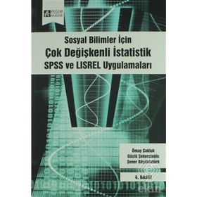 SOSYAL BILIMLER İÇİN ÇOK DEĞİŞKENLİ İSTATİSTİK SPSS VE LISREL UYGULAMALARI - KOLEKTIF