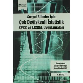 SOSYAL BILIMLER İÇİN ÇOK DEĞİŞKENLİ İSTATİSTİK SPSS VE LISREL UYGULAMALARI - KOLEKTIF