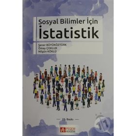 SOSYAL BILIMLER İÇİN İSTATİSTİK - NİLGÜN KÖKLÜ;ŞENER BÜYÜKÖZTÜRK;ÖMAY ÇOKLUK