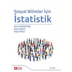 SOSYAL BILIMLER İÇİN İSTATİSTİK - NİLGÜN KÖKLÜ;ŞENER BÜYÜKÖZTÜRK;ÖMAY ÇOKLUK