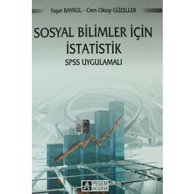 SOSYAL BILIMLER İÇIN İSTATISTIK SPSS UYGULAMALI - CEM OKTAY GÜZELLER;YAŞAR BAYKUL