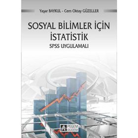 SOSYAL BILIMLER İÇIN İSTATISTIK SPSS UYGULAMALI - CEM OKTAY GÜZELLER;YAŞAR BAYKUL