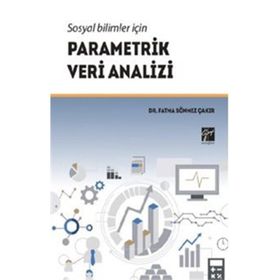 Sosyal Bilimler İçin Parametrik Veri Analizi - Fatma Sönmez Çakır