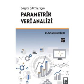 Sosyal Bilimler İçin Parametrik Veri Analizi - Fatma Sönmez Çakır