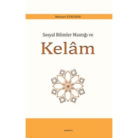 Sosyal Bilimler Mantığı Ve Kelam - Mehmet Evkuran