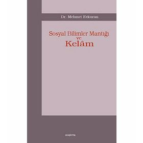 SOSYAL BILIMLER MANTIĞI VE KELÂM - MEHMET EVKURAN