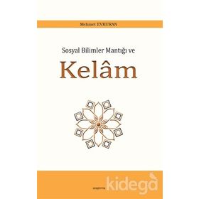 SOSYAL BILIMLER MANTIĞI VE KELÂM - MEHMET EVKURAN