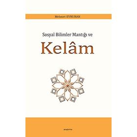 SOSYAL BILIMLER MANTIĞI VE KELÂM - MEHMET EVKURAN