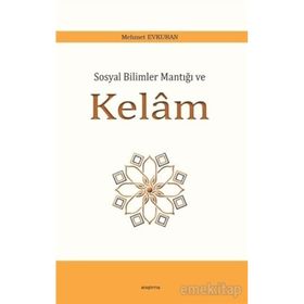 SOSYAL BILIMLER MANTIĞI VE KELÂM - MEHMET EVKURAN