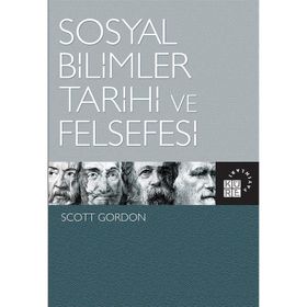 Sosyal Bilimler Tarihi ve Felsefesi - Scott Gordon