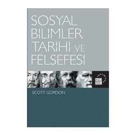 Sosyal Bilimler Tarihi ve Felsefesi - Scott Gordon