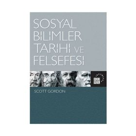 Sosyal Bilimler Tarihi ve Felsefesi - Scott Gordon